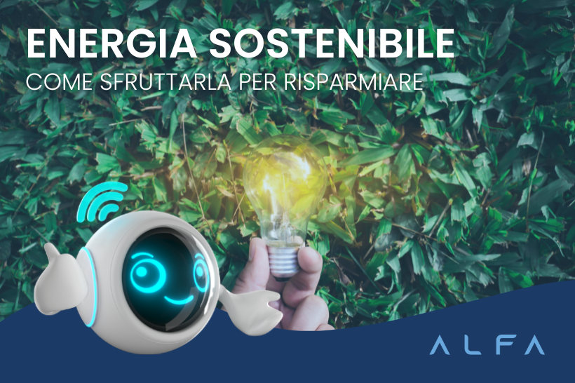 Energia sostenibile per risparmiare in bolletta